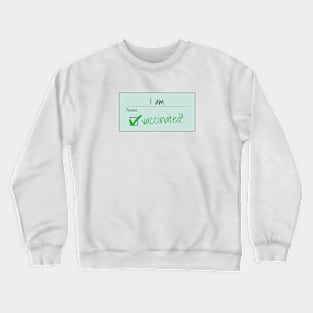 I am Vaccinated Crewneck Sweatshirt